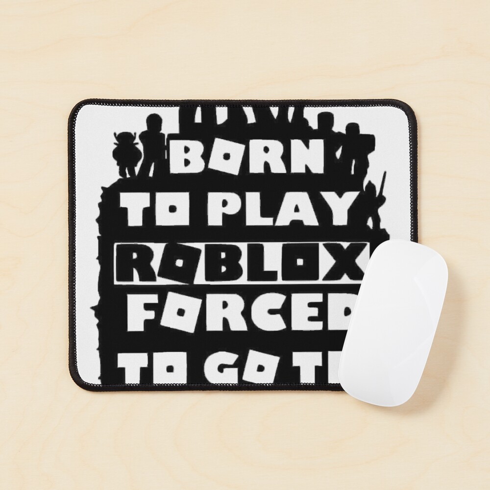 born to play roblox , forced to go to school Essential T-Shirt for Sale  by pietropah