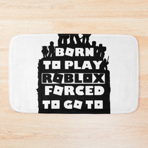 Item preview, born to play roblox , forced to go to school designed and sold by pietropah.