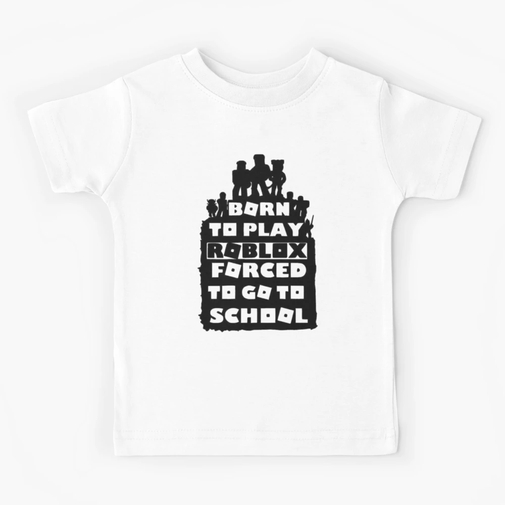 Cool Roblox T-Shirt for Kids - Born to Play, Forced to go to school - Youth  Sizes-Kids Heavy Cotton Tee