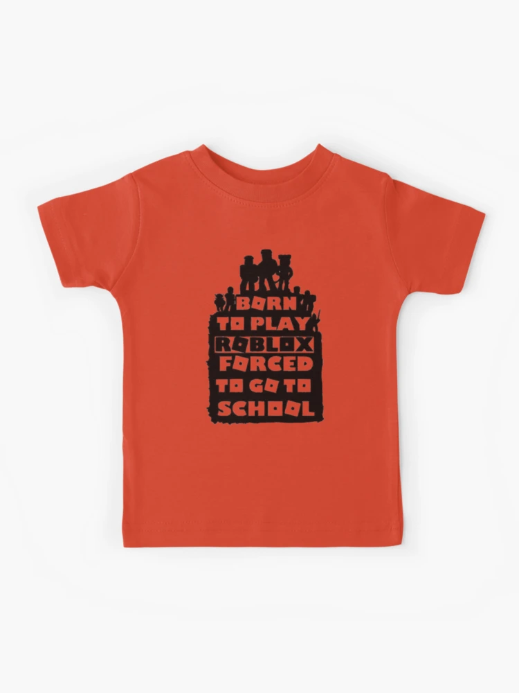 born to play roblox , forced to go to school Essential T-Shirt for Sale  by pietropah