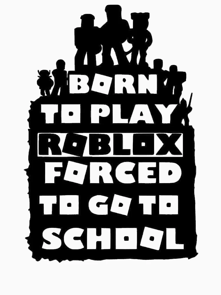 Cool Roblox T-Shirt for Kids - Born to Play, Forced to go to school - Youth  Sizes-Kids Heavy Cotton Tee