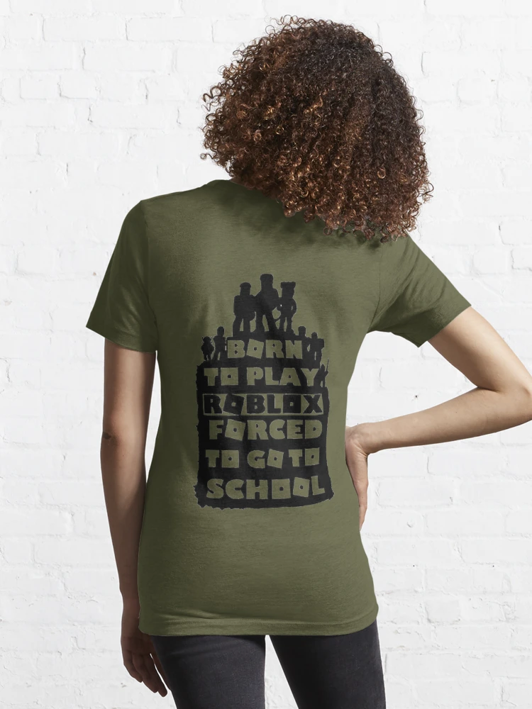 born to play roblox , forced to go to school Essential T-Shirt for Sale  by pietropah