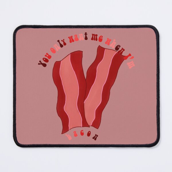 Item preview, You only want me when I'm bacon designed and sold by personpotato.