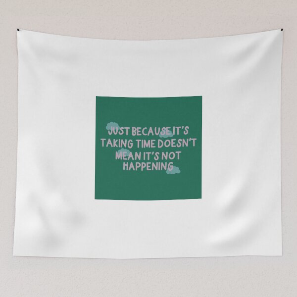 Item preview, Taking Time Doesn't Mean It's Not Happening designed and sold by Libby :).
