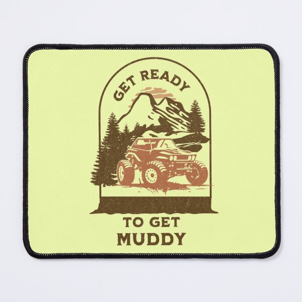 Item preview, Get Ready To Get Muddy designed and sold by dylan150488.