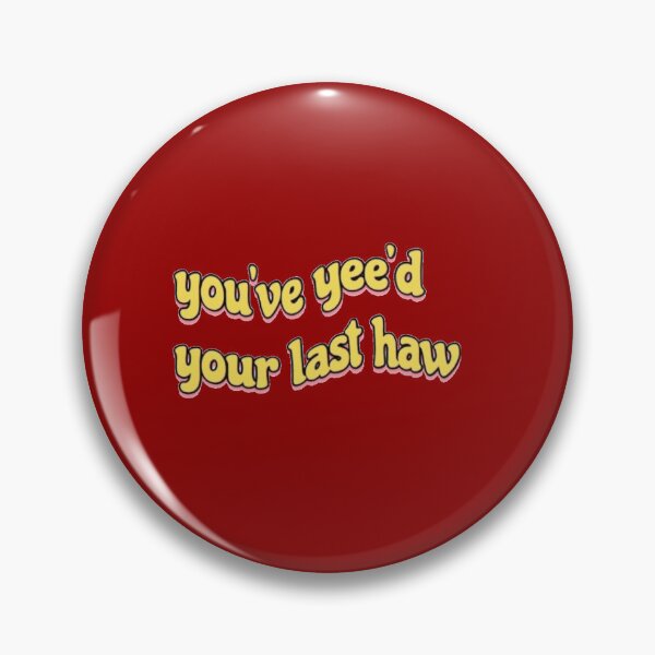 Item preview, you_ve yee_d your last haw designed and sold by nirvaangorton2.