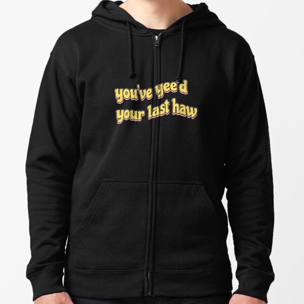 Item preview, you_ve yee_d your last haw designed and sold by nirvaangorton2.