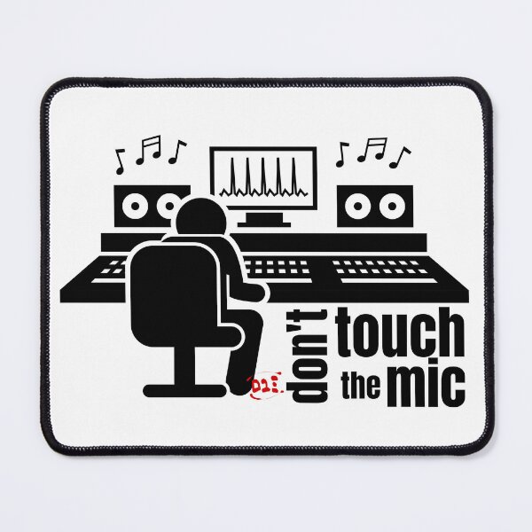 Item preview, Make an Audio Engineer Happy, Don't touch the mic / RoYuMi designed and sold by royumi.