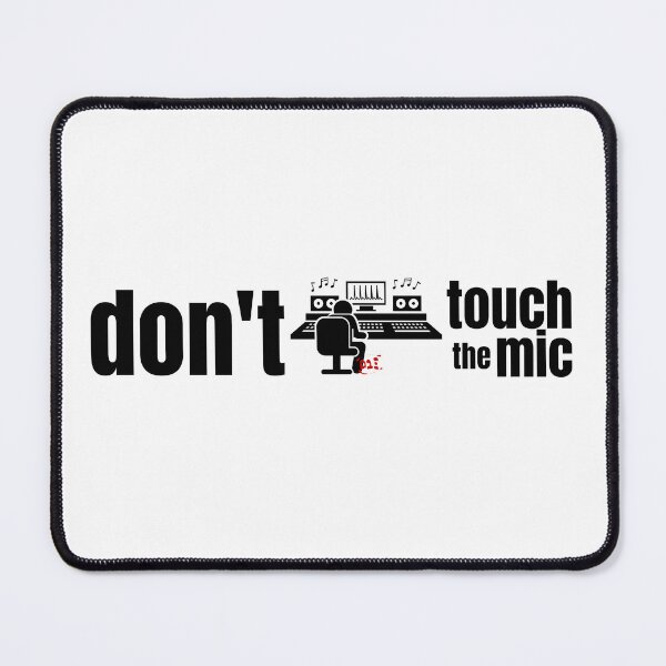Item preview, Make an Audio Engineer Happy, Don't touch the mic II / RoYuMi designed and sold by royumi.