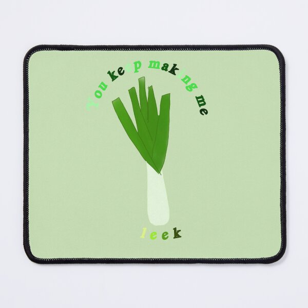 Item preview, You keep making me leek designed and sold by personpotato.