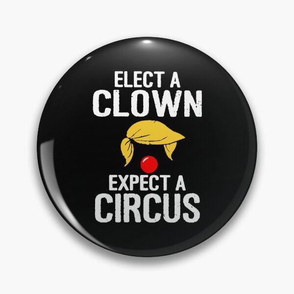 Item preview, Elect A Clown Expect A Circus designed and sold by canmui.