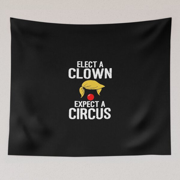 Item preview, Elect A Clown Expect A Circus designed and sold by canmui.