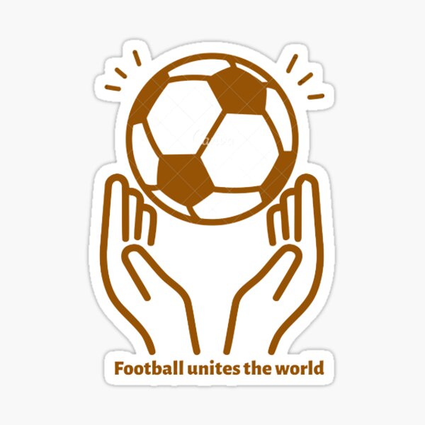 Football unites the world' Sticker for Sale by CALIXS ✓