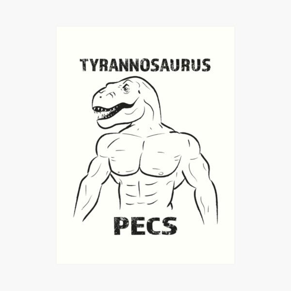 Tyrannosaurus Pecs Art Print