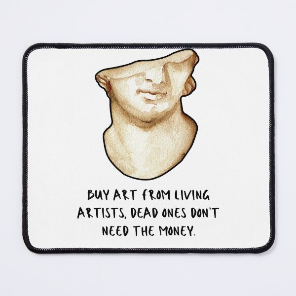 Item preview, Buy Art From Living Artists Dead Ones Don't Need The Money, Original Willow Days designed and sold by avit1.