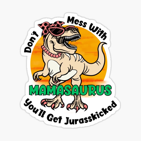 Don't Mess with Mamasaurus You'll Get Jurasskicked Floral Style Stainless  Steel Tumbler