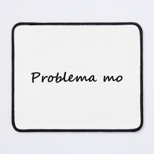 Item preview, Problema mo = It's your problem TAGALOG designed and sold by PabloBSanchez.