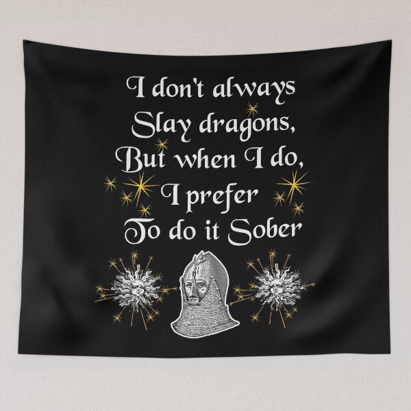 Item preview, 'I don't always slay dragons, but when I do, I prefer to do it Sober' Knight Funny Quote - Medieval Designs Collection designed and sold by Ridiculam Toga.