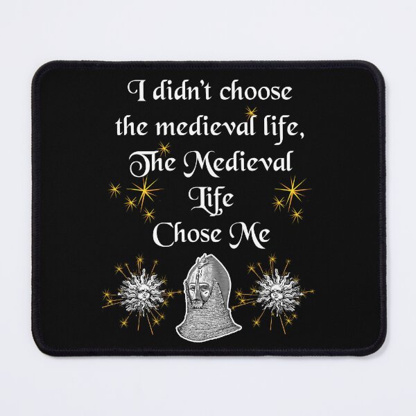 Item preview, 'I didn't choose the medieval life, the medieval life chose me' Knight Funny Quote - Medieval Designs Collection designed and sold by Ridiculam Toga.