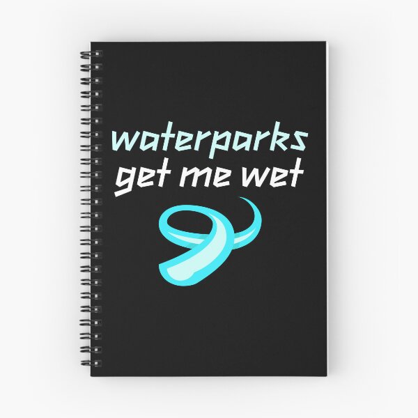 Item preview, WATERPARKS GET ME WET designed and sold by w1ckerman.