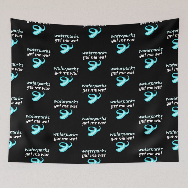 Item preview, WATERPARKS GET ME WET designed and sold by w1ckerman.