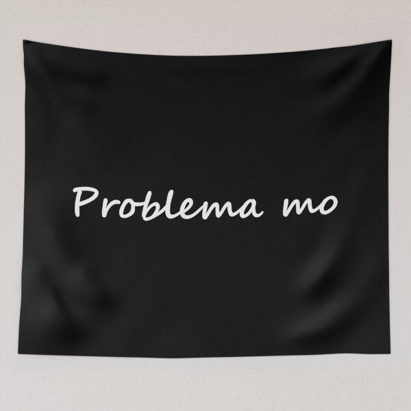 Item preview, Problema mo = It's your problem TAGALOG designed and sold by PabloBSanchez.