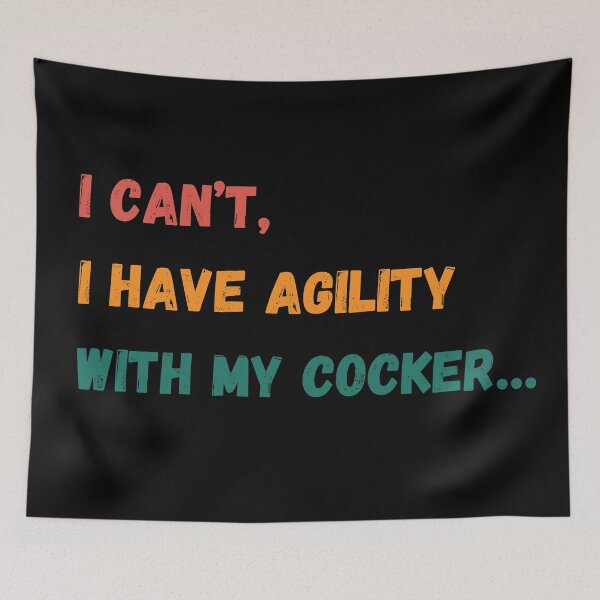 Item preview, I can't, I have agility with my Cocker Spaniel designed and sold by pascaleagility.