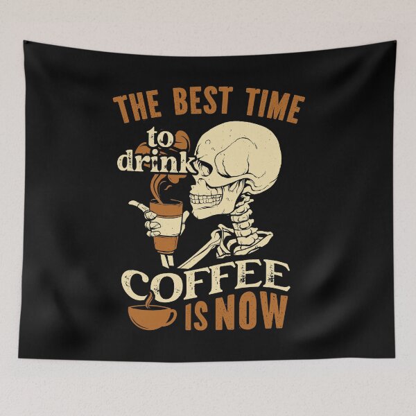 Item preview, The best time to drink coffee is now Funny Skeleton Coffee Lover designed and sold by Designer-Girl.