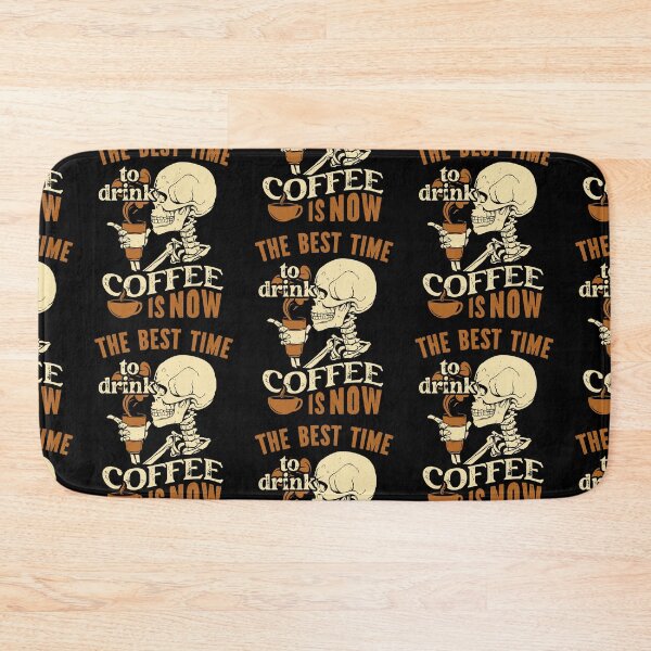 Item preview, The best time to drink coffee is now Funny Skeleton Coffee Lover designed and sold by Designer-Girl.