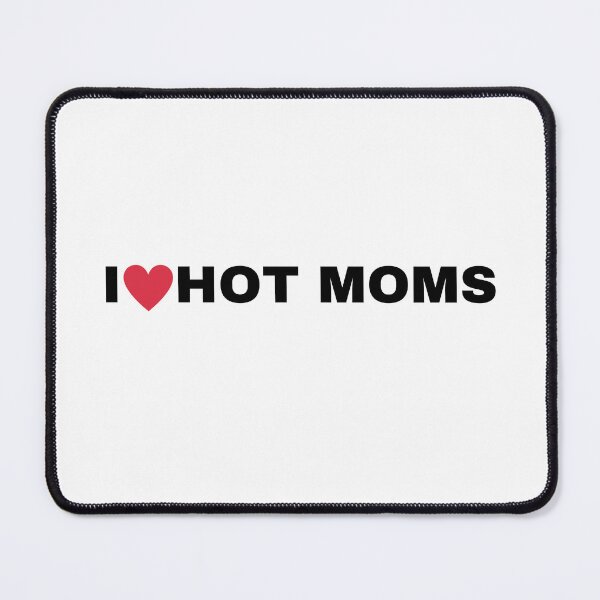 Item preview, I <3 Hot Moms designed and sold by WhatTeeFox.