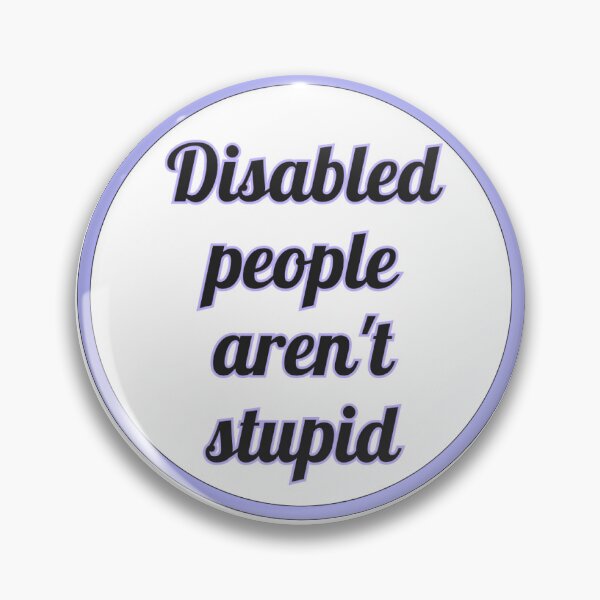 Item preview, Disabled people arent stupid! designed and sold by pepperlex99.