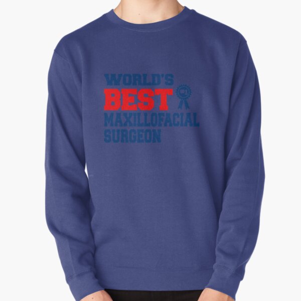 World's Best Maxillofacial Surgeon! Pullover Sweatshirt