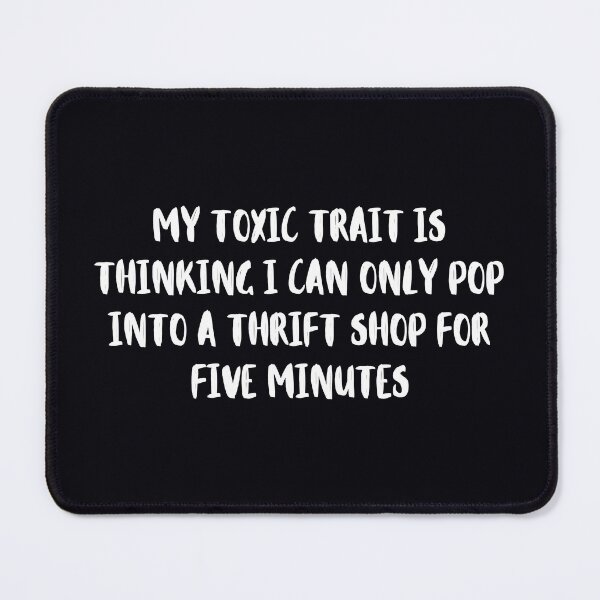 Item preview, My Toxic Trait - Thrift Shop (white text) designed and sold by FunSheTees.