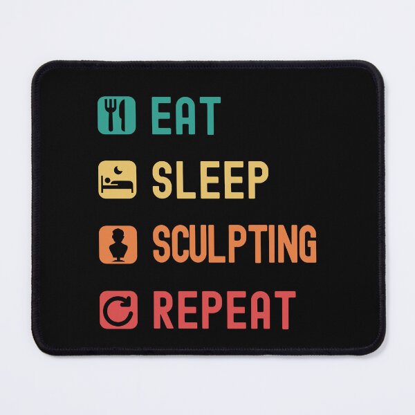 Item preview, Eat, sleep, sculpting, repeat designed and sold by Gerald Waters.
