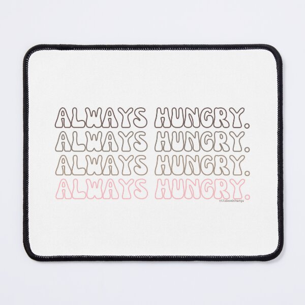 Item preview, Always hungry., v4 | lilsboobthangs designed and sold by lilsboobthangs.