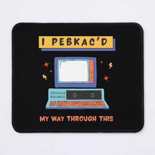 Item preview, I'd PEBKAC - A Fun Tech Nerd Geek Acronym designed and sold by Heartee.