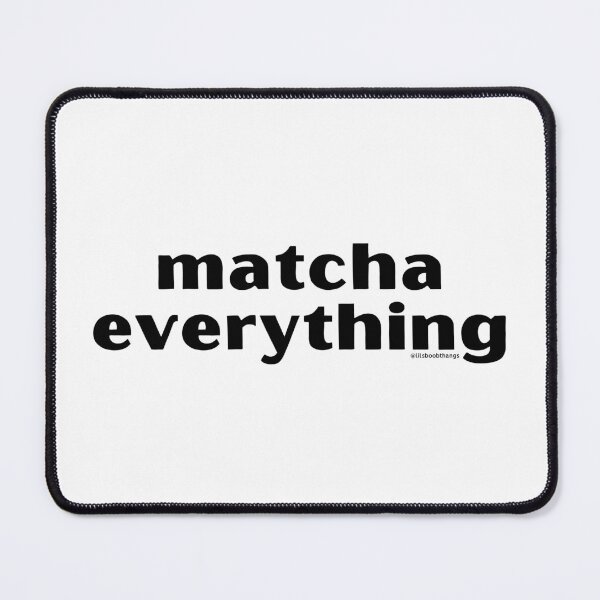 Item preview, Matcha Everything, v1 | @lilsboobthangs designed and sold by lilsboobthangs.