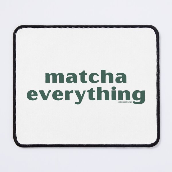 Item preview, Matcha Everything, v2 | @lilsboobthangs designed and sold by lilsboobthangs.