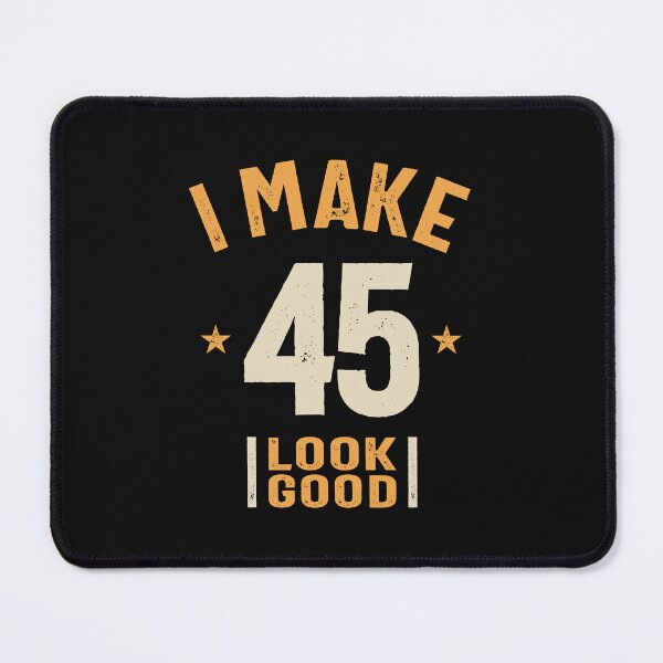 Item preview, I Make 45 Look Good - Funny 45th Birthday  designed and sold by cidolopez.