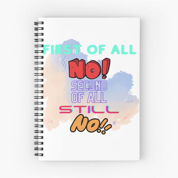 Item preview, First Of All No Second Of All Still No designed and sold by MeeksPrinTing.