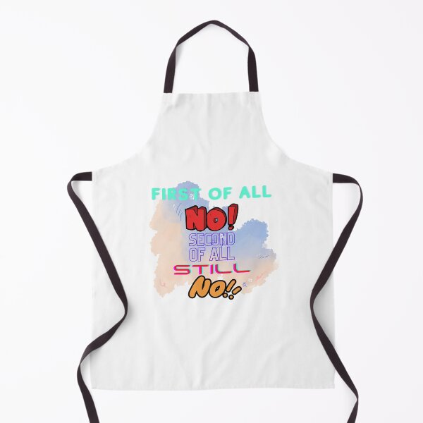 Item preview, First Of All No Second Of All Still No designed and sold by MeeksPrinTing.
