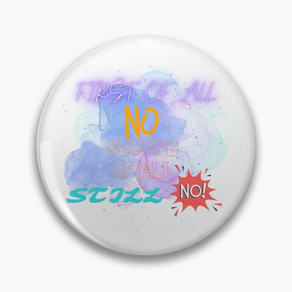 Item preview, First Of All No Second Of All Still No designed and sold by MeeksPrinTing.