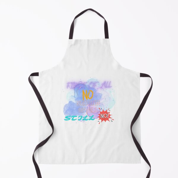 Item preview, First Of All No Second Of All Still No designed and sold by MeeksPrinTing.