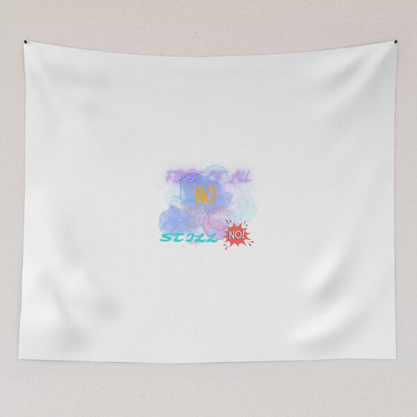 Item preview, First Of All No Second Of All Still No designed and sold by MeeksPrinTing.