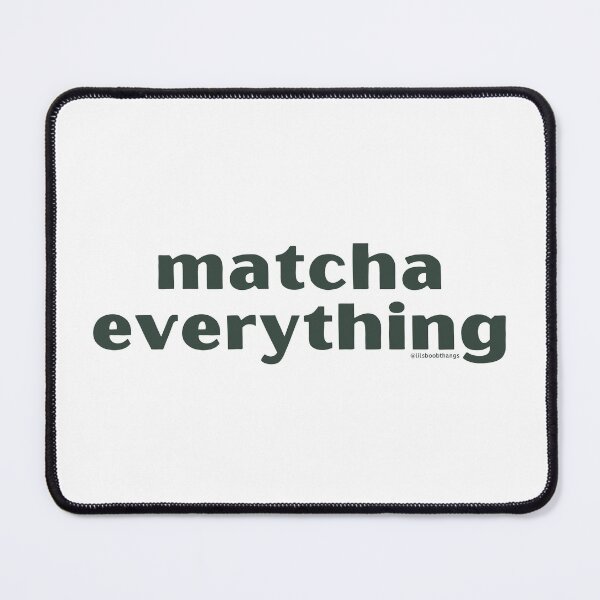 Item preview, Matcha Everything, v4 | @lilsboobthangs designed and sold by lilsboobthangs.