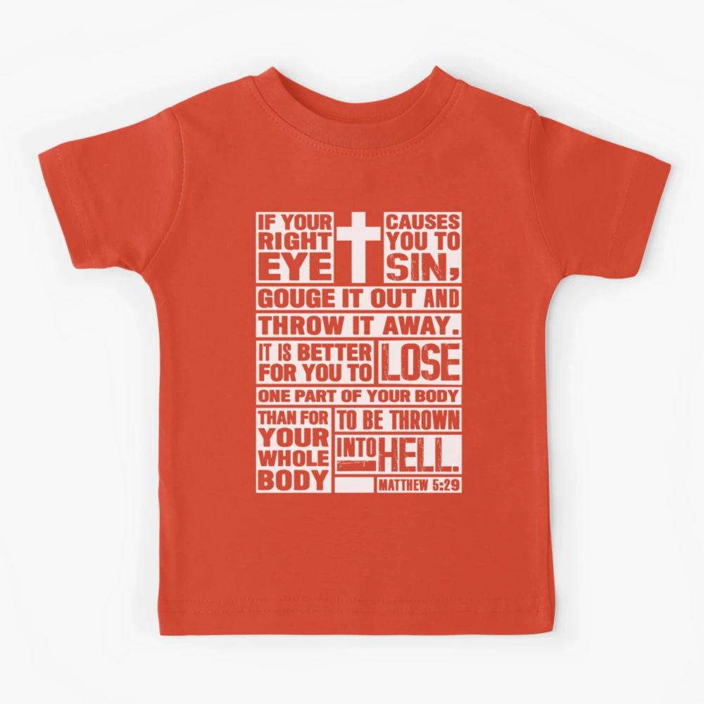 Matthew 5:29 If Your Right Eye Causes You To Sin Kids T-Shirt for Sale by  plushism | Redbubble