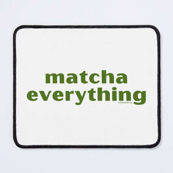 Item preview, Matcha Everything, v5 | @lilsboobthangs designed and sold by lilsboobthangs.