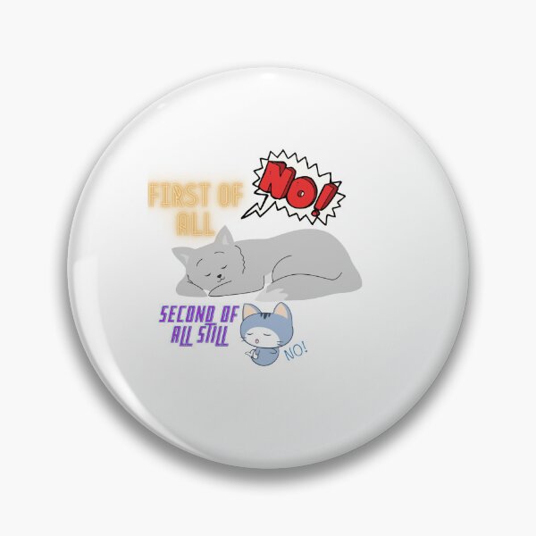 Item preview, First Of All No Second Of All Still No designed and sold by MeeksPrinTing.