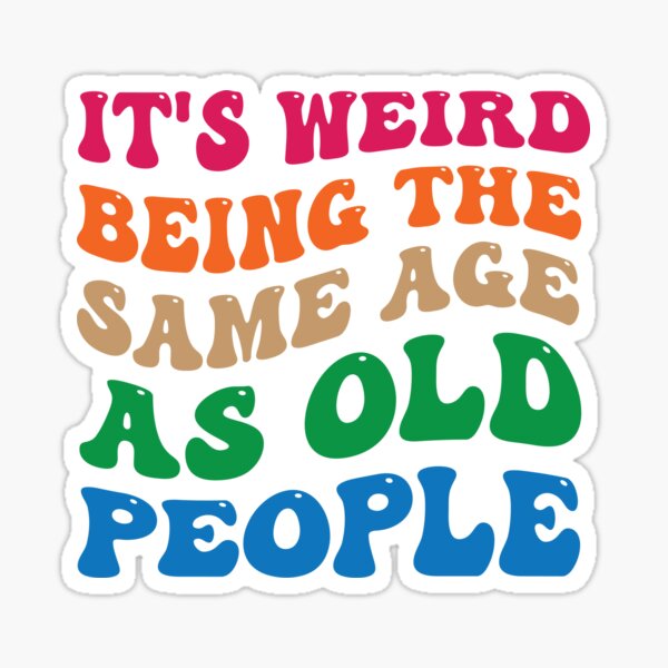 Funny Old Age Quotes Gifts & Merchandise For Sale | Redbubble