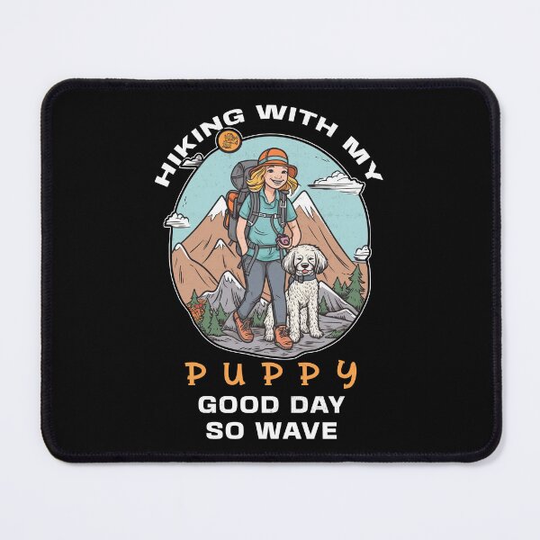 Item preview, Hiking With My Puppy Good Day So Wave designed and sold by Mindful-Designs.
